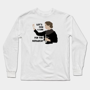 Let's Find a Cure For The Patriarchy Long Sleeve T-Shirt